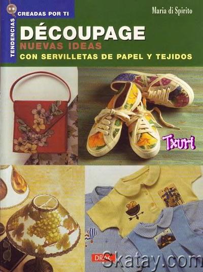 Decoupage Nuevas Ideas Con Servilletas de Papel y Tejidos (2004)